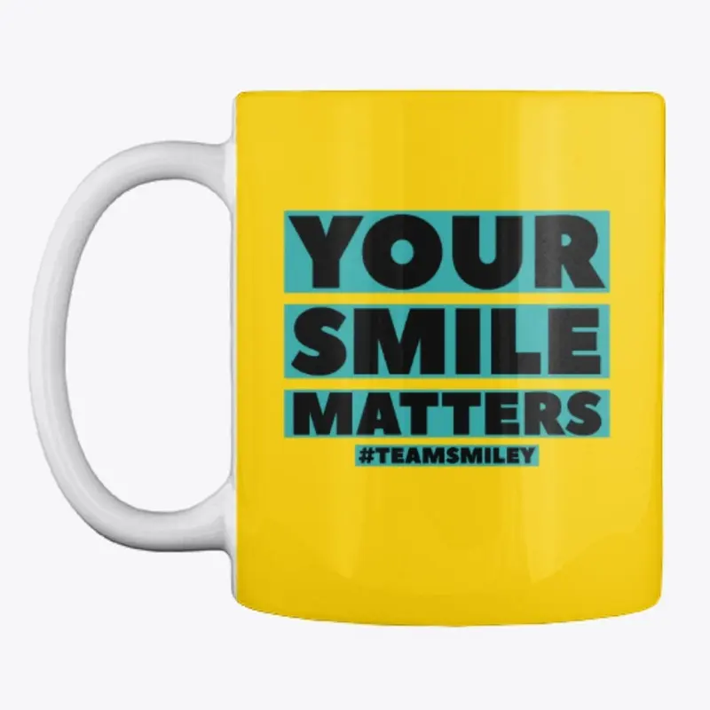 YOUR SMILE MATTERS.